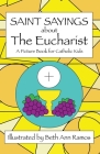 Saint Sayings about the Eucharist: A Picture Book for Catholic Kids By Beth Ann Ramos (Illustrator) Cover Image