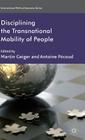 Disciplining the Transnational Mobility of People (International Political Economy) By M. Geiger (Editor), A. Pécoud (Editor) Cover Image