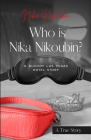 Who is Nika Nikoubin? By Nika Nikoubin, James C. Stanley (Editor) Cover Image