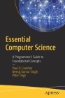 Essential Computer Science: A Programmer's Guide to Foundational Concepts Cover Image