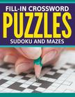 Fill-In Crossword Puzzles, Sudoku And Mazes By Speedy Publishing LLC Cover Image