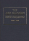 The AIDS Pandemic: Social Perspectives (Contributions in Military Studies #38) By Yole G. Sills Cover Image