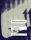 Dematerialization: Art and Design in Latin America (Studies on Latin American Art #2) By Karen Benezra Cover Image