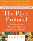 The Piper Protocol: The Insider's Secret to Weight Loss and Internal Fitness By Tracy Piper, Eve Adamson Cover Image