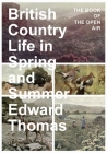 British Country Life in Spring and Summer: The Book of the Open Air By Edward Thomas Cover Image