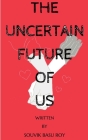 The Uncertain Future Of Us By Souvik Bosu Cover Image
