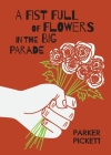 A Fist Full of Flowers in the Big Parade By Parker Pickett Cover Image