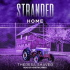 Stranded Lib/E: Home By Theresa Shaver, Kristin James (Read by) Cover Image