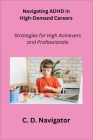 Navigating ADHD in High-Demand Careers: Strategies for High Achievers and Professionals Cover Image