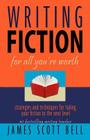 Writing Fiction For All You're Worth By James Scott Bell Cover Image