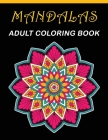 Mandalas Adult coloring Book: 85 Amazing Mandalas Coloring book for Fun, stress relieving & Relaxation By Mandala Coloring Book Cover Image