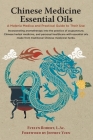Chinese Medicine Essential Oils: A Materia Medica and Practical Guide to Their Use Cover Image