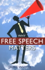Why Free Speech Matters By Jamie Whyte Cover Image