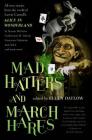 Mad Hatters and March Hares: All-New Stories from the World of Lewis Carroll's Alice in Wonderland Cover Image