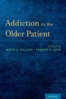 Addiction in the Older Patient By Maria Sullivan (Editor), Frances Levin (Editor) Cover Image