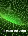 The Amateur Radio Logbook: HAM Radio Contact Keeper; Logbook for HAM Radio Operators; Amateur HAM Radio Station Log Book; HAM Radio Communication By Hobby Art Creation Cover Image