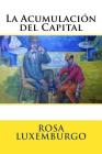 La Acumulacion del Capital By Martin Hernandez B. (Editor), Angel Pumarega Garcia (Translator) Cover Image