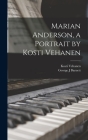Marian Anderson, a Portrait by Kosti Vehanen By Kosti 1887-1957 Vehanen, George J. Barnett Cover Image