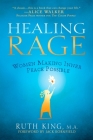 Healing Rage: Women Making Inner Peace Possible By Ruth King Cover Image