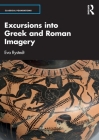 Excursions into Greek and Roman Imagery (Classical Foundations) By Eva Rystedt Cover Image