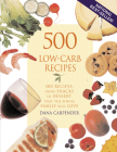 500 Low-Carb Recipes: 500 Recipes, from Snacks to Dessert, That the Whole Family Will Love By Dana Carpender Cover Image