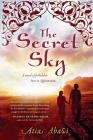 The Secret Sky: A Novel of Forbidden Love in Afghanistan By Atia Abawi Cover Image