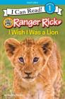 Ranger Rick: I Wish I Was a Lion (I Can Read Level 1) Cover Image