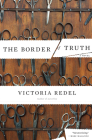 The Border of Truth: A Novel By Victoria Redel Cover Image