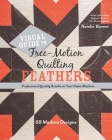 Visual Guide to Free-Motion Quilting Feathers: 68 Modern Designs - Professional Quality Results on Your Home Machine Cover Image