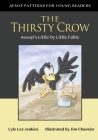 The Thirsty Crow: Aesop's Little by Little Fable By Lyle Lee Jenkins, Jim Chansler Cover Image
