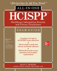 Hcispp Healthcare Information Security and Privacy Practitioner All-In-One Exam Guide By Sean Murphy Cover Image