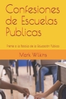 Confesiones de Escuelas Publicas: Frente a la Batalla de la Educación Pública By Mark Wilkins Cover Image