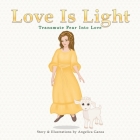 Love Is Light: Transmute Fear Into Love Cover Image