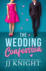 The Wedding Confession By Jj Knight Cover Image