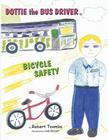 Dottie the Bus Driver in Bicycle Safety By Robert Toombs, Linda Barnett (Illustrator) Cover Image
