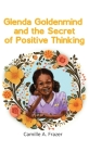 Glenda Goldenmind and the Secret of Positive Thinking By Camille a. Frazer Cover Image