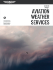 Aviation Weather Services (2023): FAA Advisory Circular AC 00-45h (Ebundle) [With eBook] By Federal Aviation Administration (FAA), U S Department of Transportation, Aviation Supplies & Academics (Asa) (Editor) Cover Image