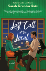 Last Call at the Local By Sarah Grunder Ruiz Cover Image