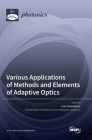 Various Applications of Methods and Elements of Adaptive Optics By Julia Sheldakova (Guest Editor) Cover Image