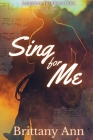 Sing for Me By Brittany Ann Cover Image