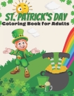 St. Patrick's Day Coloring Book for Adults: Coloring pages great for relaxing, funny quotes for St. Patrick's Day By Hazelhop Books Cover Image