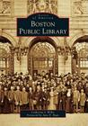 Boston Public Library (Images of America) By Catherine J. Willis, Amy E. Ryan (Foreword by) Cover Image