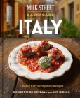Milk Street Backroads Italy: Finding Italy's Forgotten Recipes (A Cookbook) By Christopher Kimball, J. M. Hirsch Cover Image