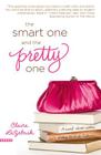 The Smart One and the Pretty One By Claire LaZebnik Cover Image