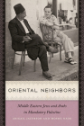 Oriental Neighbors: Middle Eastern Jews and Arabs in Mandatory Palestine (The Schusterman Series in Israel Studies) Cover Image