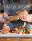 Paleo By Season: A Chef's Approach to Paleo Cooking By Peter Servold Cover Image