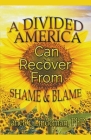 A Divided America Can Recover From Shame & Blame Cover Image