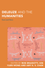 Deleuze and the Humanities: East and West (Continental Philosophy in Austral-Asia) By Rosi Braidotti (Editor), Kin Yuen Wong (Editor), Amy K. S. Chan (Editor) Cover Image