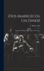 ¡dos Marruecos, Un Diner!: Apropósito Bilingüe En Un Acto Y En Verso... Cover Image