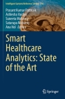 Smart Healthcare Analytics: State of the Art (Intelligent Systems Reference Library #213) By Prasant Kumar Pattnaik (Editor), Ashlesha Vaidya (Editor), Suneeta Mohanty (Editor) Cover Image